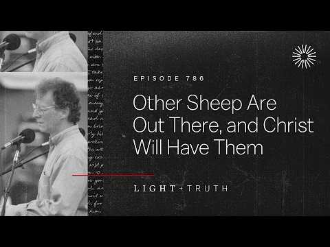 Other Sheep Are Out There, and Christ Will Have Them