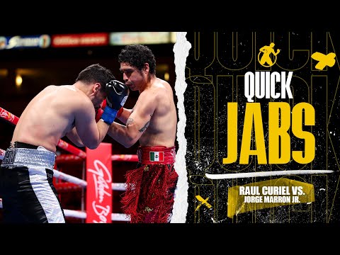 Quick Jabs | Raul Curiel vs. Jorge Marron Jr…El “Cougar” is on the attack!