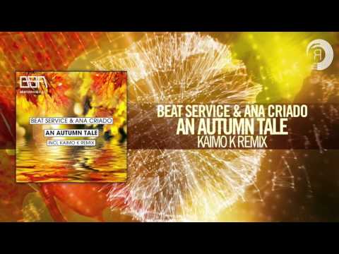 Beat Service & Ana Criado - An Autumn Tale (Kaimo K Remix) FULL BSA/RNM - UCsoHXOnM64WwLccxTgwQ-KQ