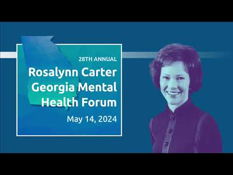 28th Rosalynn Carter Georgia Mental Health Forum