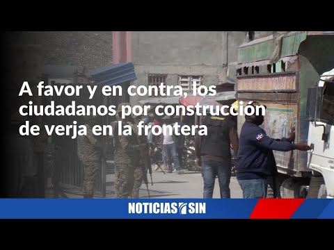 Opiniones encontradas por construcción de verja con Haití