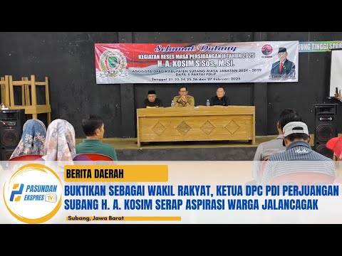 Ketua DPC PDI Perjuangan Subang H. A. Kosim Serap Aspirasi Warga Jalancagak