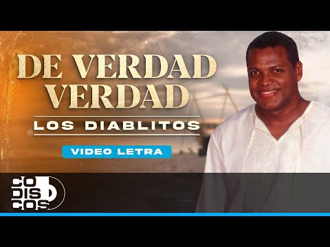 De Verdad Verdad, Los Diablitos - Video Letra