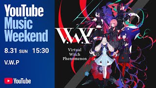 V.W.P「Virtual Witch Phenomenon」 - YouTube Music Weekend 10.0