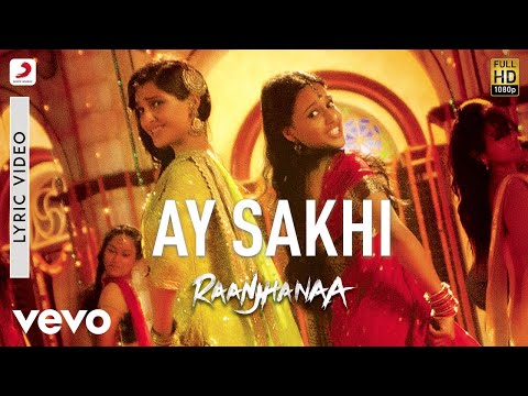 A.R. Rahman - Ay Sakhi Lyric | Raanjhanaa | Dhanush, Sonam - UC3MLnJtqc_phABBriLRhtgQ