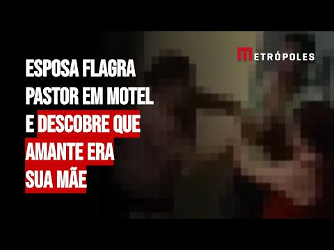 Esposa flagra pastor em motel e descobre que amante era sua mãe