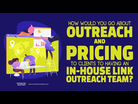 How Would You Go About Outreach And Pricing To Clients To Having An In House Link Outreach Team?