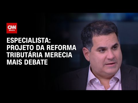 Especialista: Projeto da Reforma Tributária merecia mais debate | WW