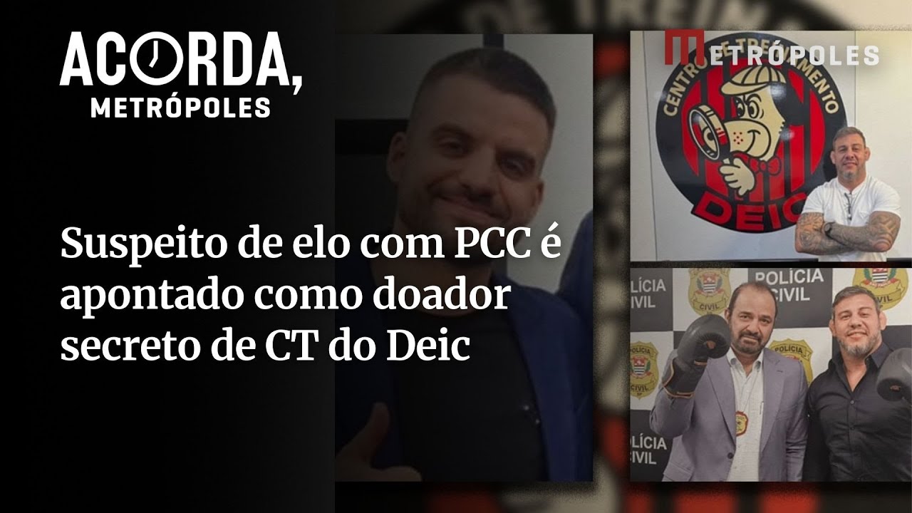 Suspeito de elo com PCC é apontado como doador secreto de CT do Deic