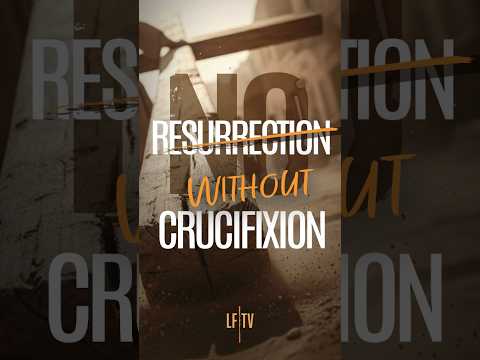 No Resurrection Without Crucifixion