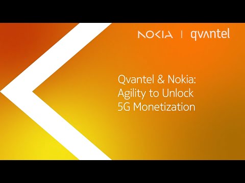 Qvantel & Nokia: Agility to unlock 5G Monetization