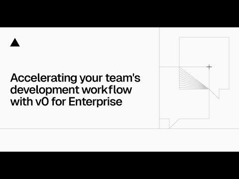 Accelerating your team's development workflow with v0 for Enterprise
