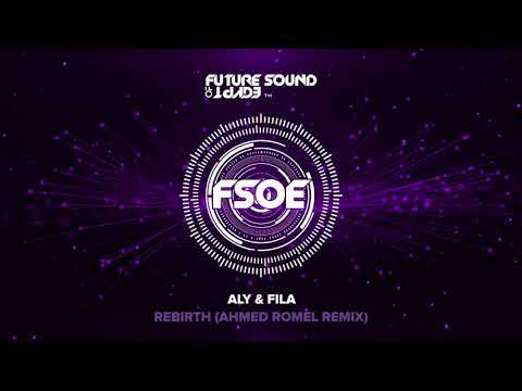 Aly & Fila - Rebirth (Ahmed Romel Remix) - UCxorqWY2sO5Ht6znRCm8Kaw