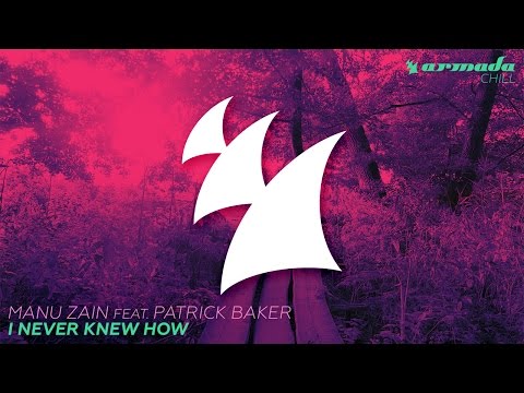 Manu Zain feat. Patrick Baker - I Never Knew How - UCGZXYc32ri4D0gSLPf2pZXQ