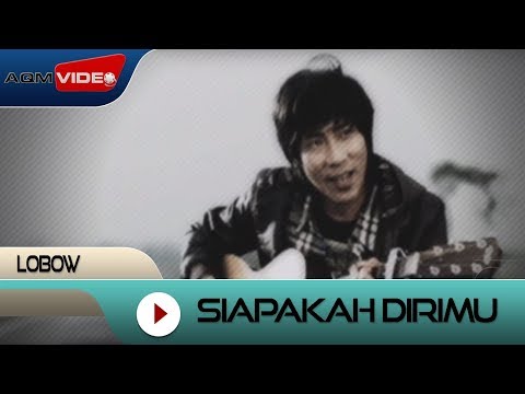 Lobow - Siapakah Dirimu | Official Music Video