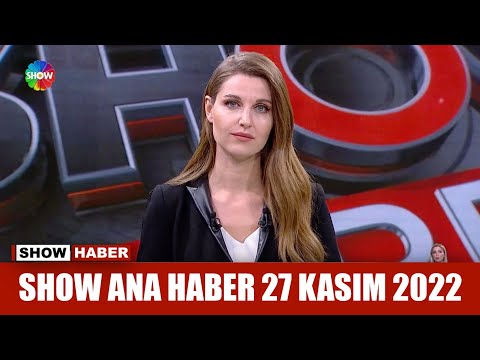 Show Ana Haber 27 Kasım 2022