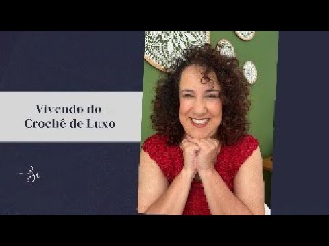 Vivendo do crochê de luxo - Simone Carvalho