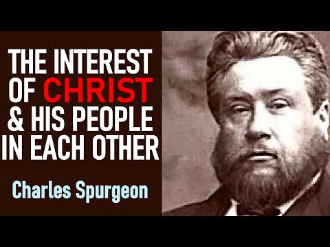 The Interest of Christ and His People in Each Other - Charles Spurgeon Sermon