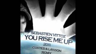"Sebastien Vittoz - You Rise Me Up 2011 (Costes & Lanson Remix)" PREVIEW
