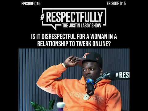 IS IT DISRESPECTFUL FOR A WOMAN IN A RELATIONSHIP TO TWERK ONLINE?