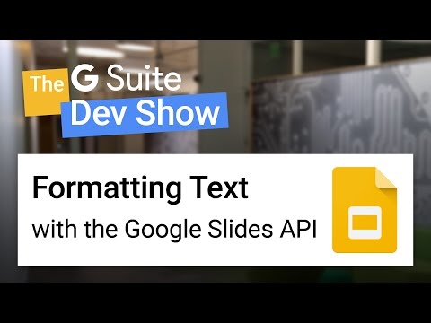 Formatting text with the Google Slides API (The G Suite Dev Show) - UC_x5XG1OV2P6uZZ5FSM9Ttw