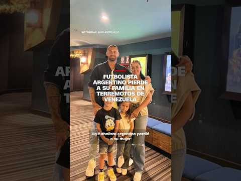 Futbolista argentino pierde a su familia en terremotos de Venezuela