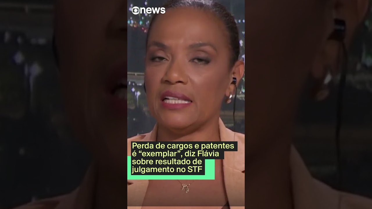 Perda de cargos e patentes é exemplar diz Flávia sobre resultado de julgamento no STF