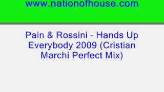 Pain & Rossini - Hands Up Everybody 2009 (Cristian Marchi Perfect Mix)