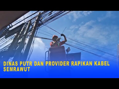 DINAS PUTR DAN PROVIDER LAKUKAN PERAPIHAN KABEL SEMRAWUT