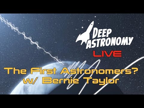 Deep Astronomy Live! The First Astronomers? - UCQkLvACGWo8IlY1-WKfPp6g