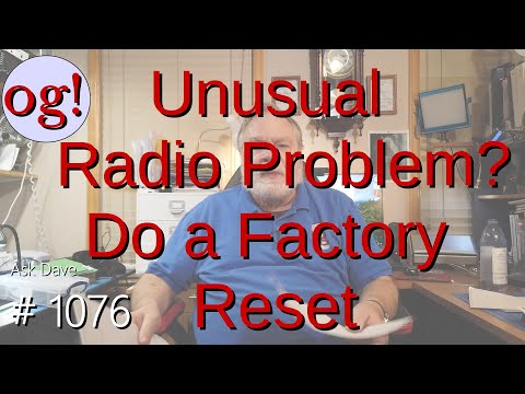 Unusual Radio Problem? Do a Factory Reset (#1076).