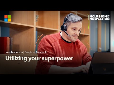 Utilizing your superpower | People of Microsoft