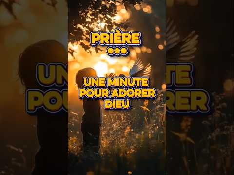 🔥 "Une minute pour adorer Dieu profondément.#shorts #prière #adoration #motivation #viral