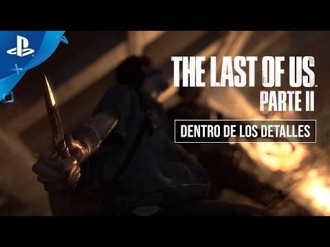 The Last of Us Parte II - Dentro de los detalles en ESPAÑOL | PlayStation España