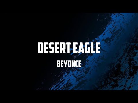 Beyoncé - DESERT EAGLE (Lyrics)