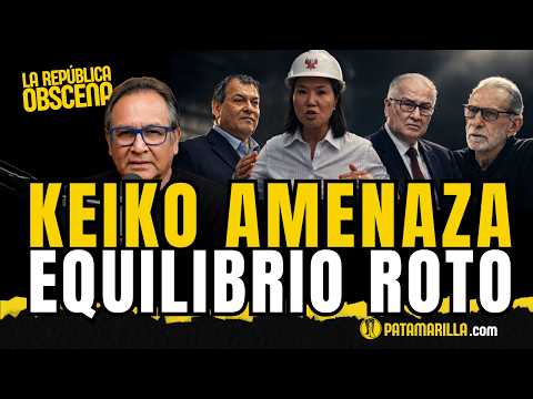 Cruzó la línea. Keiko advierte al Congreso  | LA REPÚBLICA OBSCENA