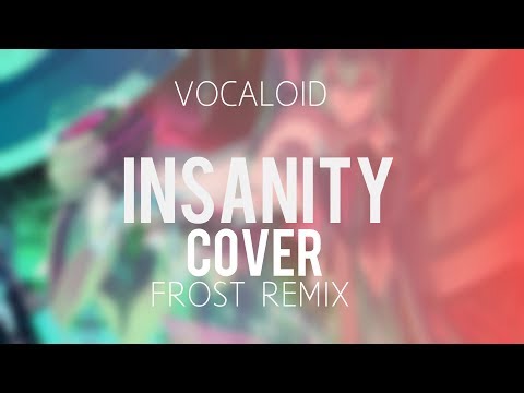 Vocaloid - Insanity ▵ FROST MIX  (Cover)【Meltberry】