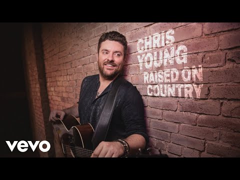 Chris Young - Raised on Country (Audio)