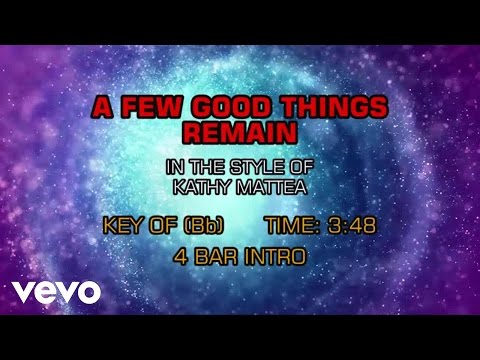 Kathy Mattea - A Few Good Things Remain (Karaoke) - UCQHthJbbEt6osR39NsST13g