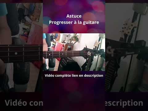 Astuce redoutable pour progresser à la guitare
