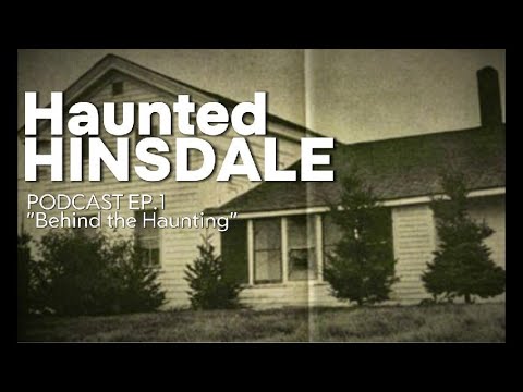 Haunted HInsdale Episode 1. Behind the Haunting