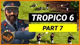 THE WAR  - Part 7 (Playing Tropico 6 Beta)
