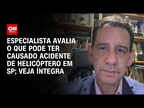 Especialista avalia o que pode ter causado acidente de helicóptero em SP; Veja íntegra | BASTIDORES