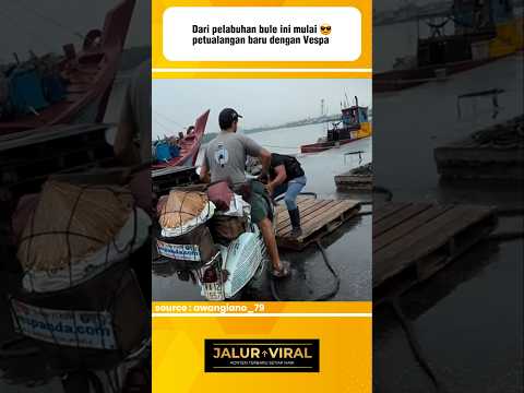 dari pelabuhan bule ini mulai petualangan baru dengan vespa❗️#videoviral