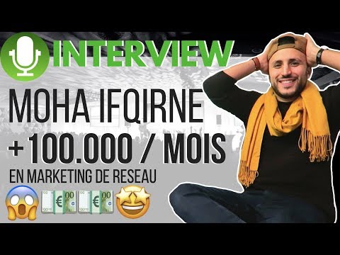 INTERVIEW MOHA IFQIRNE "IFRI" | + DE 100.000 €/MOIS DE REVENUS EN MLM |
