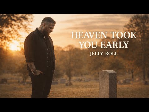 Jelly Roll – Heaven Took You Early (NEW SONG 2026) | Country Song About Loss and Grief