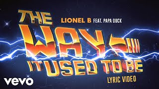 Lionel B - The Way It Used To Be [Official Lyric Video] ft. Papa Duck