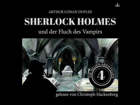 Die neuen Abenteuer | Folge 4: Sherlock Holmes und der Fluch des Vampirs (Komplettes Hörbuch)