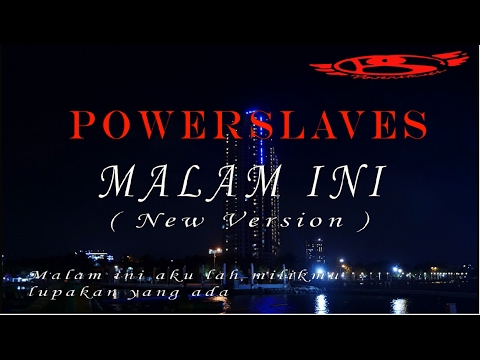 POWERSLAVES - MALAM INI ( NEW VERSION )