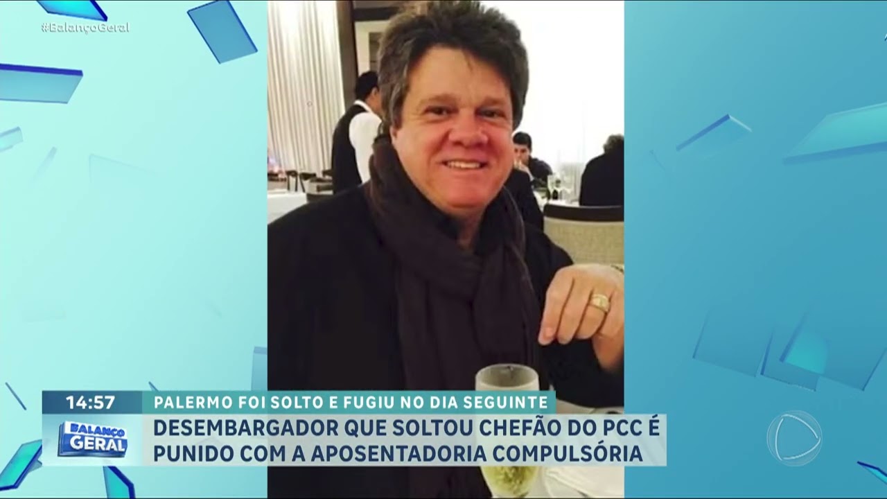 Desembargador que mandou soltar chefe do PCC é punido com aposentadoria compulsória